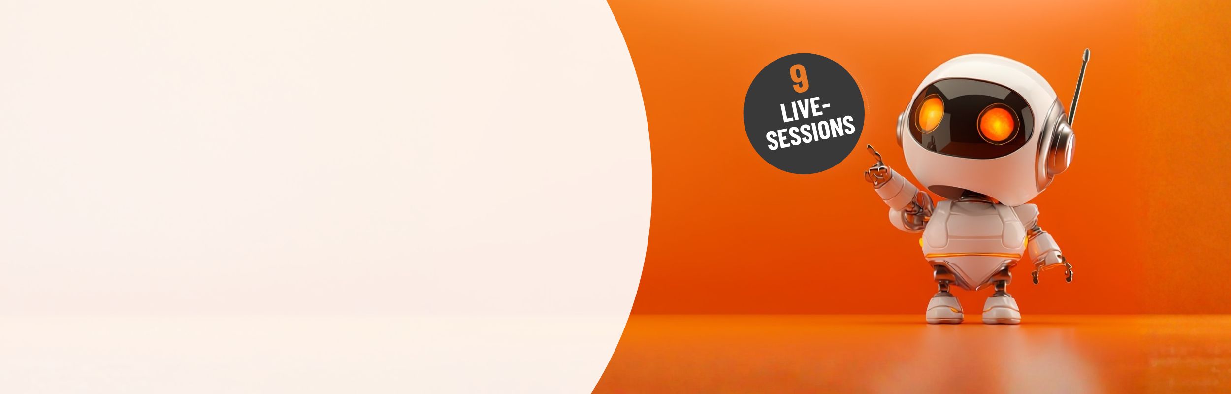 Kleiner weißer Roboter vor orangenem Hintergrund zeigt auf Label mit 9 Live-Sessions